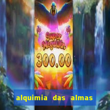 alquimia das almas 3 temporada